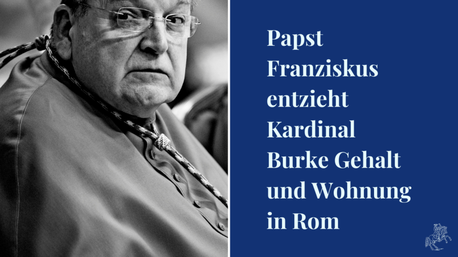 Papst Franziskus entzieht Kardinal Burke Gehalt und Wohnung