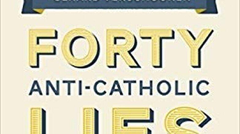 Gerard Verschurren: „Forty Anti-Catholic Lies – A Mythbusting Apologist Sets the Record Straight“.