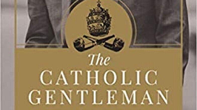 Buchtitel: "The Catholic Gentleman &ndash; Living Authentic Manhood Today", Sam Guzman