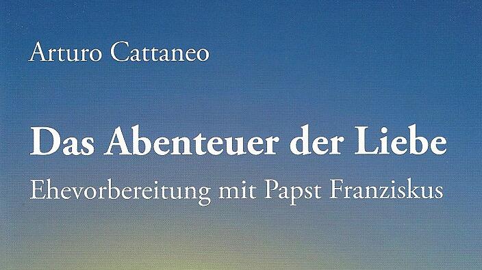 Titelblatt der Broschüre "Abenteuer der Liebe - Ehevorbereitung mit Papst Franziskus"