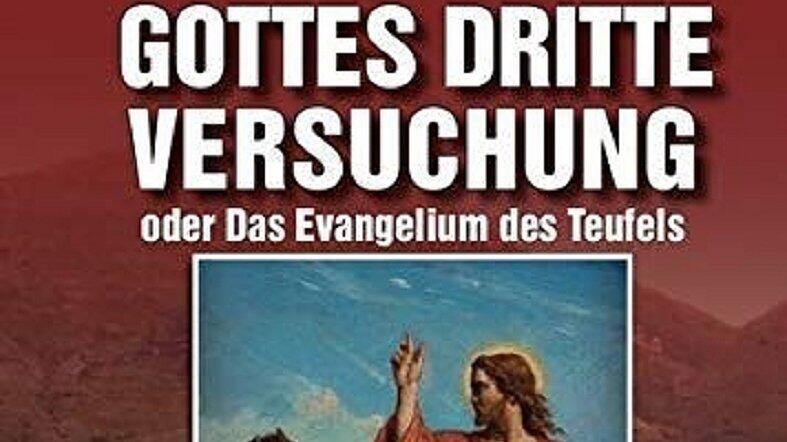 Buch: „Gottes dritte Versuchung oder Das Evangelium des Teufels: Ein Roman aus dem Fürstentum Liechtenstein“.