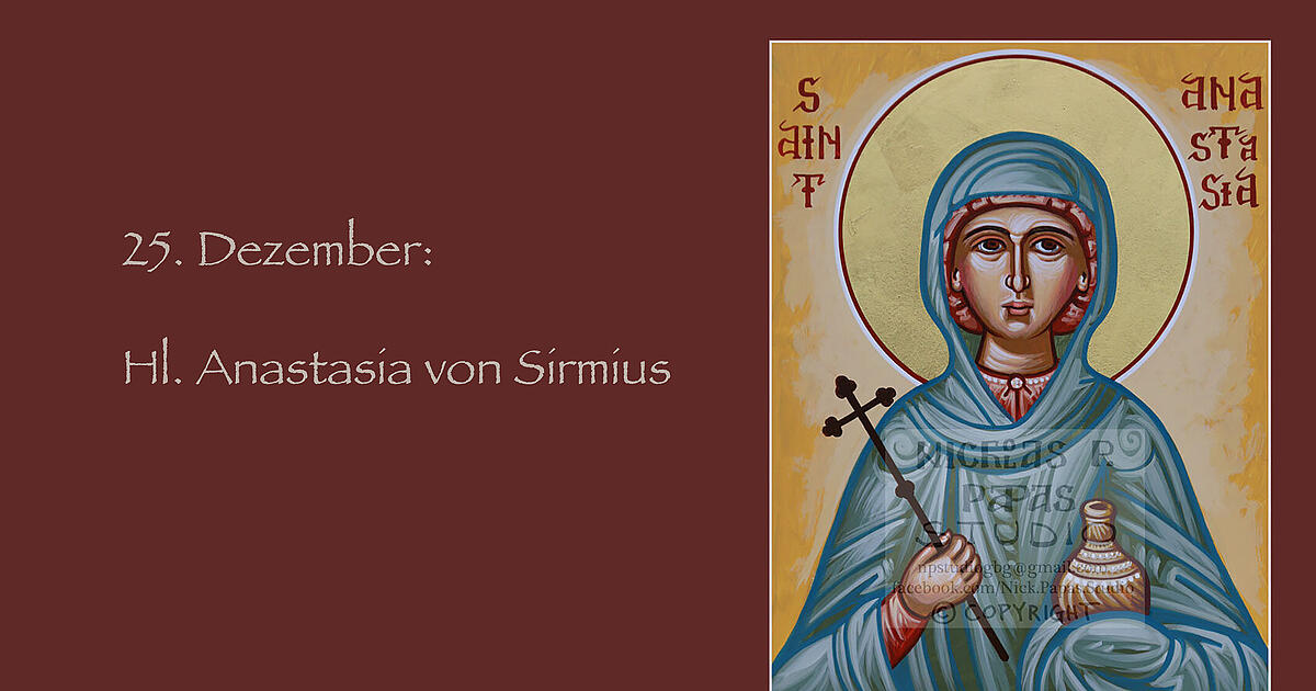 Hl. Anastasia von Sirmium Die Tagespost