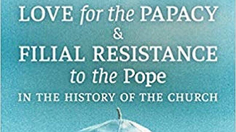 Buchtitel "Love for the Papacy & Filial Resistance to the pope"